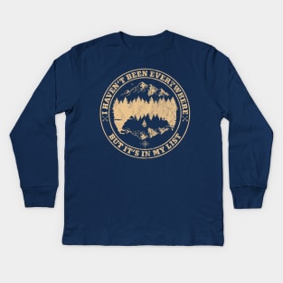 I Haven't Been Everywhere but It's on My List Kids Long Sleeve T-Shirt